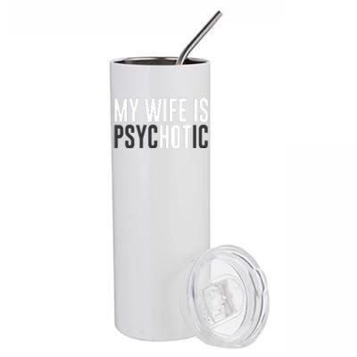 My Wife Is Psychotic Stainless Steel Tumbler