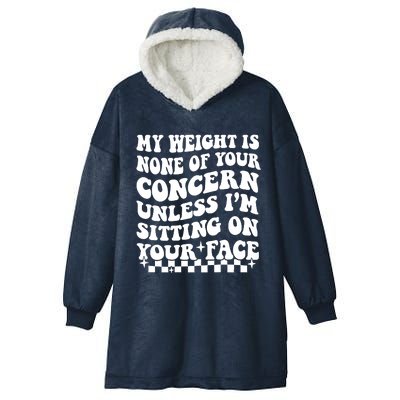 My Weight Is None Of Your Concern Funny Hooded Wearable Blanket