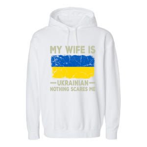 My Wife Is Ukrainian Nothing Scares Me Funny Husband Gift Garment-Dyed Fleece Hoodie