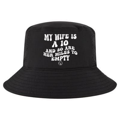 My Wife Is A 10 And So Are Her Miles To Empty Car Love Funny Cool Comfort Performance Bucket Hat