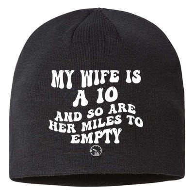 My Wife Is A 10 And So Are Her Miles To Empty Car Love Funny Sustainable Beanie