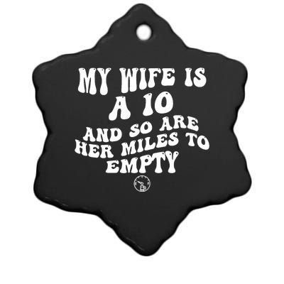 My Wife Is A 10 And So Are Her Miles To Empty Car Love Funny Ceramic Star Ornament