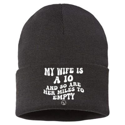 My Wife Is A 10 And So Are Her Miles To Empty Car Love Funny Sustainable Knit Beanie