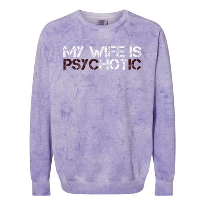 My Wife Is Psychotic Colorblast Crewneck Sweatshirt