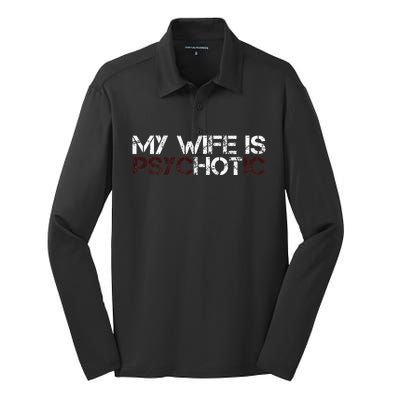 My Wife Is Psychotic Silk Touch Performance Long Sleeve Polo