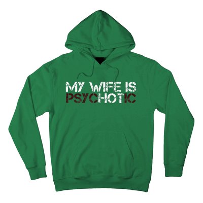 My Wife Is Psychotic Hoodie