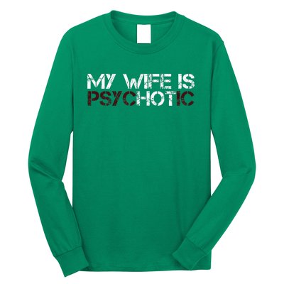 My Wife Is Psychotic Long Sleeve Shirt