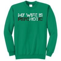 My Wife Is Psychotic Sweatshirt