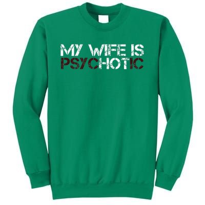 My Wife Is Psychotic Sweatshirt