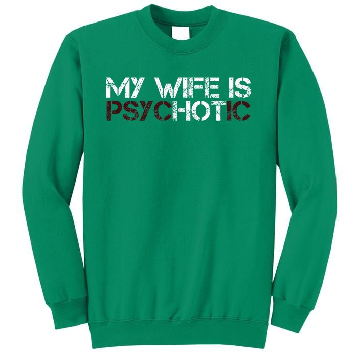 My Wife Is Psychotic Sweatshirt