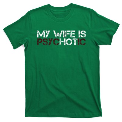 My Wife Is Psychotic T-Shirt