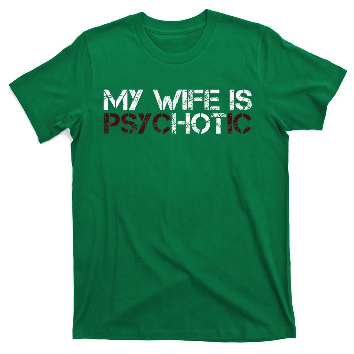 My Wife Is Psychotic T-Shirt