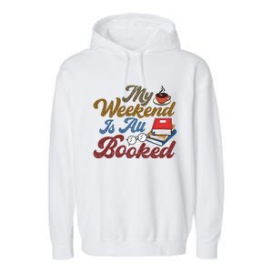 My Weekend Is All Booked Librarian Reader Funny Book Lover Funny Gift Garment-Dyed Fleece Hoodie