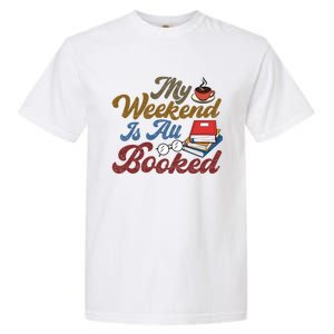 My Weekend Is All Booked Librarian Reader Funny Book Lover Funny Gift Garment-Dyed Heavyweight T-Shirt