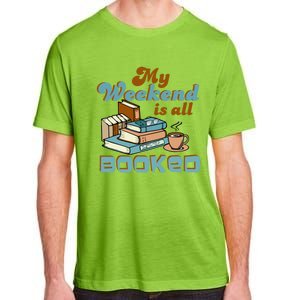 My Weekend Is All Booked Librarian Reader Funny Book Lover Cute Gift Adult ChromaSoft Performance T-Shirt