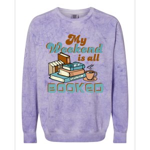 My Weekend Is All Booked Librarian Reader Funny Book Lover Cute Gift Colorblast Crewneck Sweatshirt