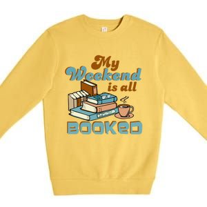 My Weekend Is All Booked Librarian Reader Funny Book Lover Cute Gift Premium Crewneck Sweatshirt