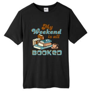 My Weekend Is All Booked Librarian Reader Funny Book Lover Cute Gift Tall Fusion ChromaSoft Performance T-Shirt