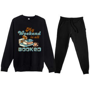 My Weekend Is All Booked Librarian Reader Funny Book Lover Cute Gift Premium Crewneck Sweatsuit Set