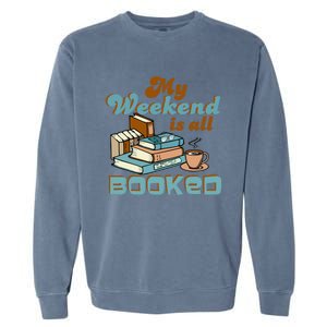 My Weekend Is All Booked Librarian Reader Funny Book Lover Cute Gift Garment-Dyed Sweatshirt