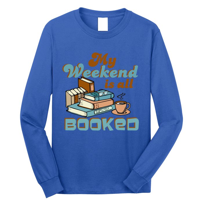 My Weekend Is All Booked Librarian Reader Funny Book Lover Cute Gift Long Sleeve Shirt