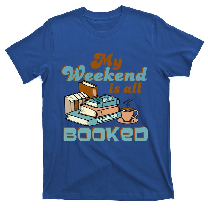 My Weekend Is All Booked Librarian Reader Funny Book Lover Cute Gift T-Shirt