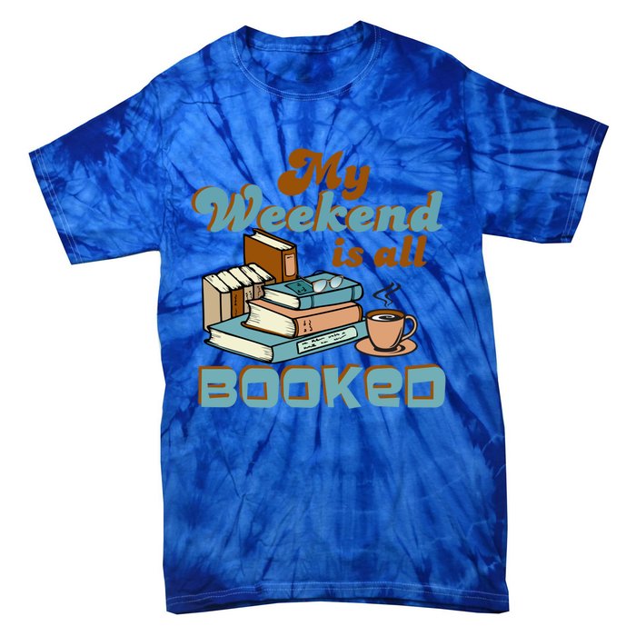 My Weekend Is All Booked Librarian Reader Funny Book Lover Cute Gift Tie-Dye T-Shirt