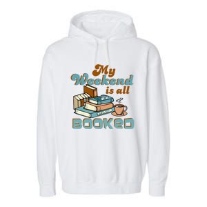 My Weekend Is All Booked Librarian Reader Funny Book Lover Cute Gift Garment-Dyed Fleece Hoodie