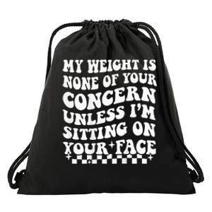 My Weight Is None Of Your Concern Funny Drawstring Bag