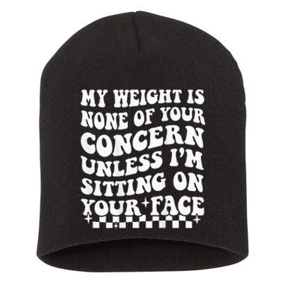 My Weight Is None Of Your Concern Funny Short Acrylic Beanie