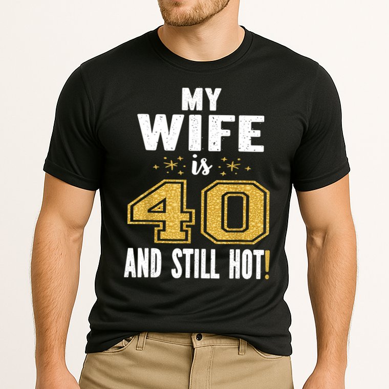 My Wife Is 40 And Still Hot 40th Birthday Gift For Her Cooling Performance Crew T-Shirt