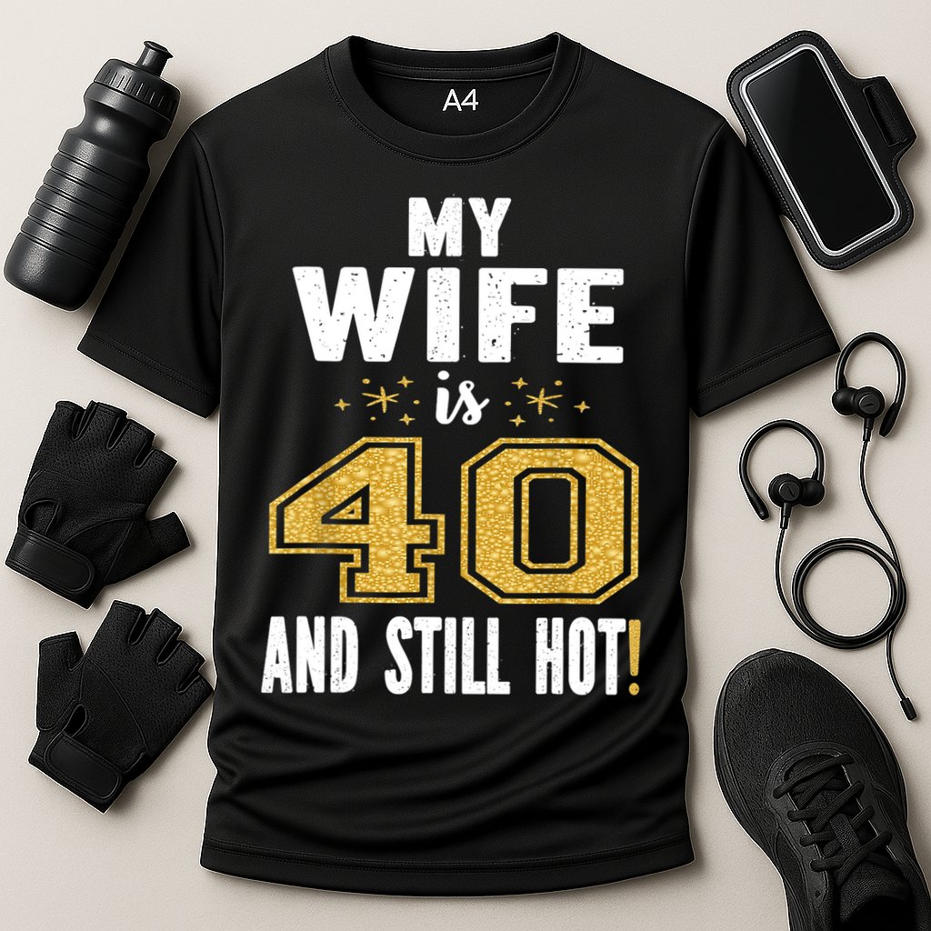 My Wife Is 40 And Still Hot 40th Birthday Gift For Her Cooling Performance Crew T-Shirt