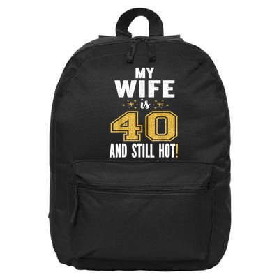 My Wife Is 40 And Still Hot 40th Birthday Gift For Her 16 in Basic Backpack