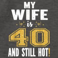 My Wife Is 40 And Still Hot 40th Birthday Gift For Her Vector Backpack