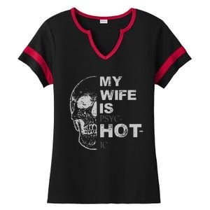 My Wife Is Psychotic Hot Ladies Halftime Notch Neck Tee