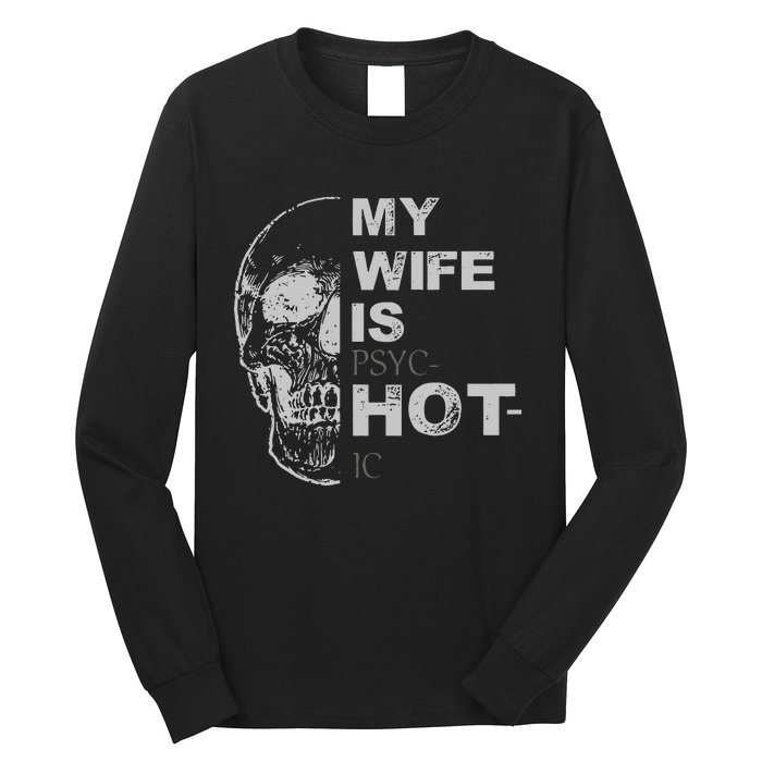 My Wife Is Psychotic Hot Long Sleeve Shirt