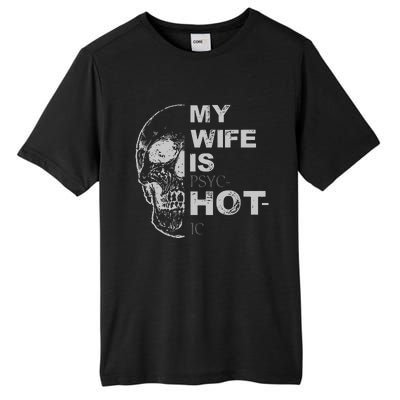 My Wife Is Psychotic Hot Tall Fusion ChromaSoft Performance T-Shirt