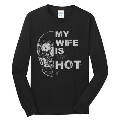 My Wife Is Psychotic Hot Tall Long Sleeve T-Shirt