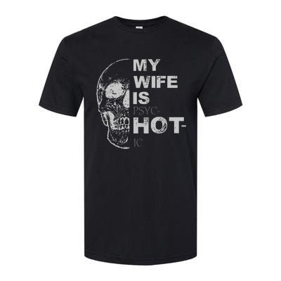 My Wife Is Psychotic Hot Softstyle CVC T-Shirt