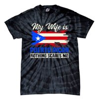 My Wife Is Puerto Rican Nothing Scares Me Tie-Dye T-Shirt