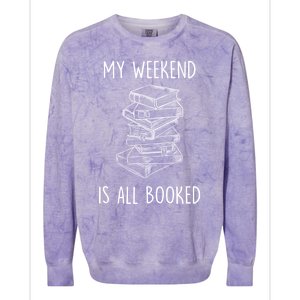 My Weekend Is All Booked Funny Reading Book Lover Librarian Great Gift Colorblast Crewneck Sweatshirt