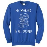 My Weekend Is All Booked Funny Reading Book Lover Librarian Great Gift Sweatshirt