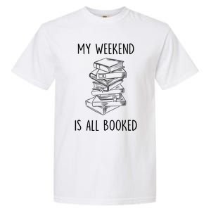 My Weekend Is All Booked Funny Reading Book Lover Librarian Great Gift Garment-Dyed Heavyweight T-Shirt