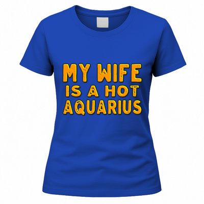 My Wife Is A Hot Aquarius Birthday Astrology Cool Gift Women's T-Shirt