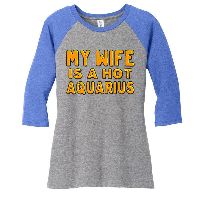 My Wife Is A Hot Aquarius Birthday Astrology Cool Gift Women's Tri-Blend 3/4-Sleeve Raglan Shirt