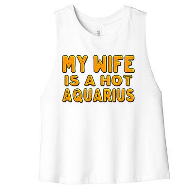 My Wife Is A Hot Aquarius Birthday Astrology Cool Gift Women's Racerback Cropped Tank