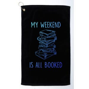 My Weekend Is All Booked Funny Reading Book Lover Librarian Great Gift Platinum Collection Golf Towel