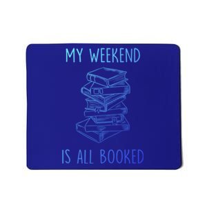 My Weekend Is All Booked Funny Reading Book Lover Librarian Great Gift Mousepad