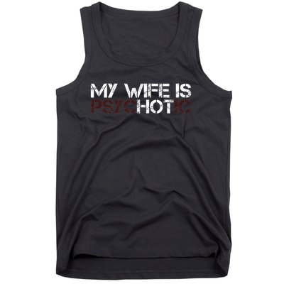 My Wife Is PsycHOTic Funny Sarcasm Design Tank Top