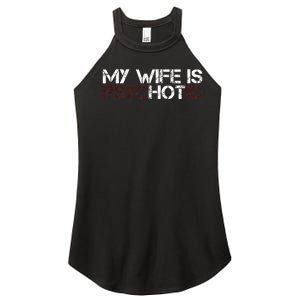 My Wife Is PsycHOTic Funny Sarcasm Design Women’s Perfect Tri Rocker Tank